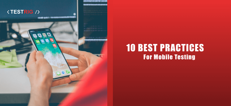 mobile application testing company, best practices for mobile app testing, mobile app testing services